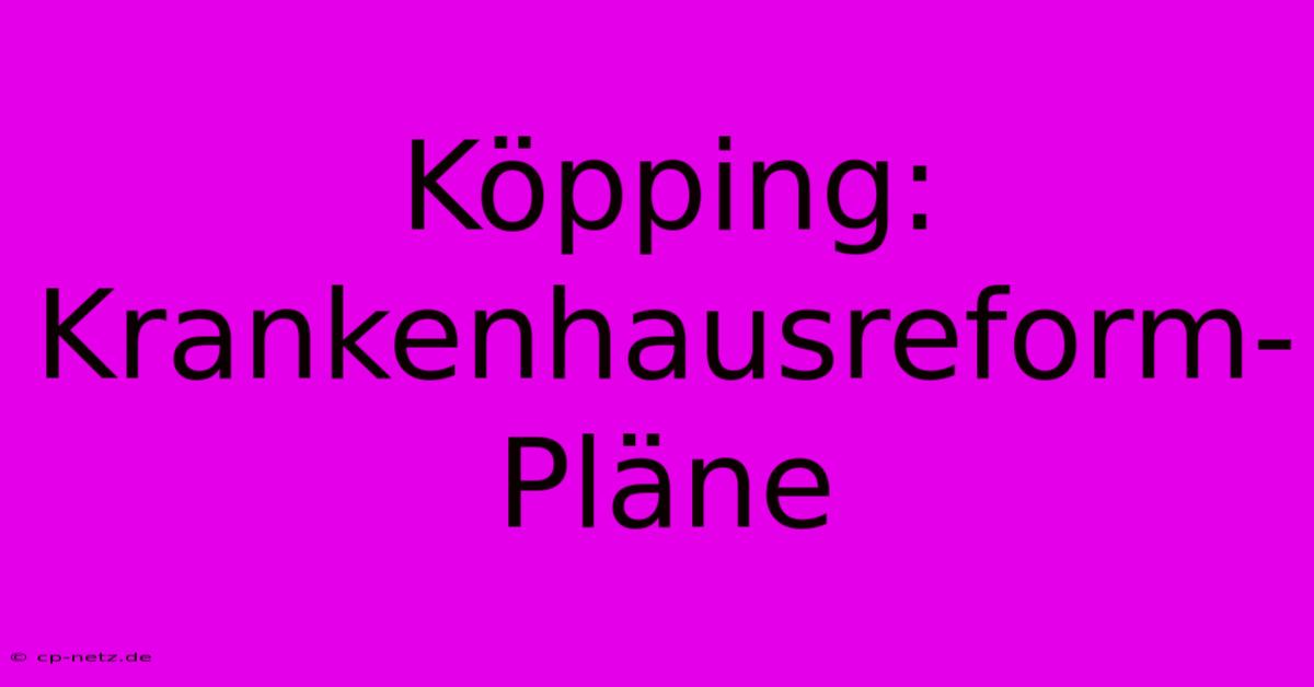 Köpping: Krankenhausreform-Pläne