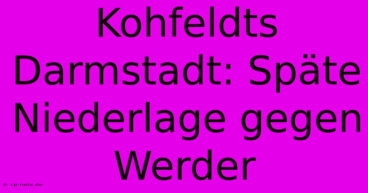 Kohfeldts Darmstadt: Späte Niederlage Gegen Werder