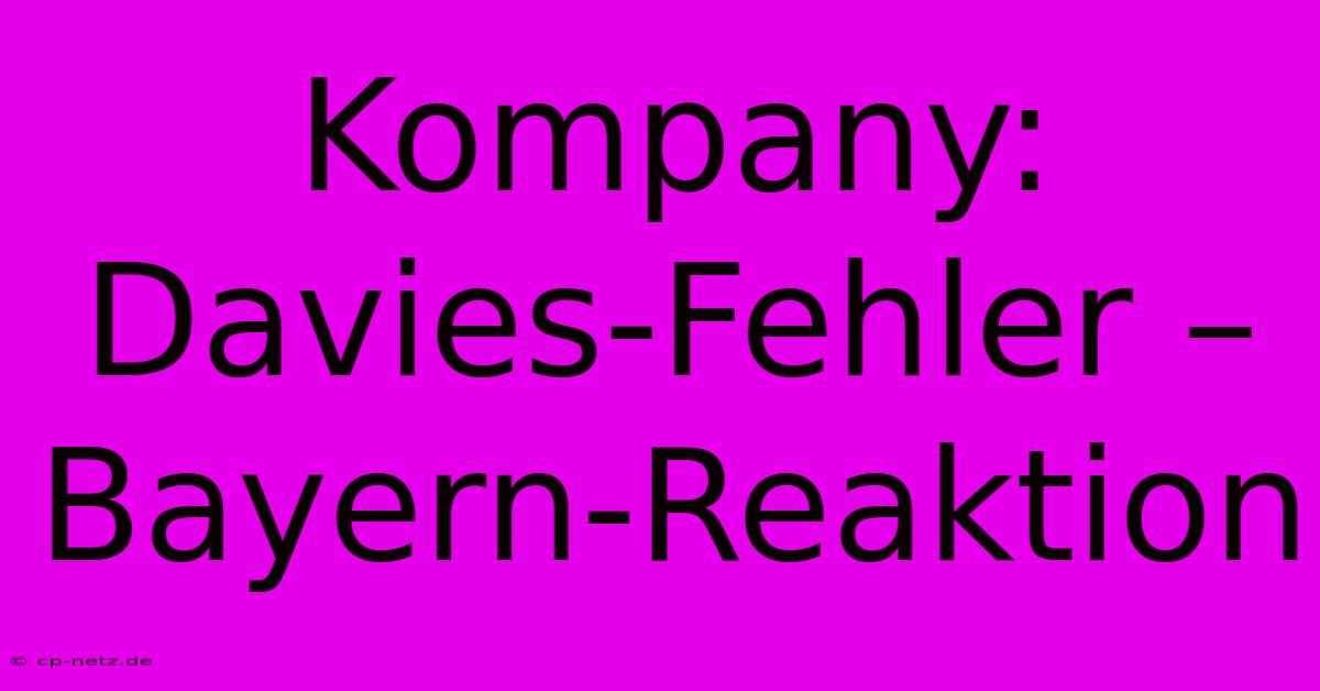 Kompany: Davies-Fehler – Bayern-Reaktion