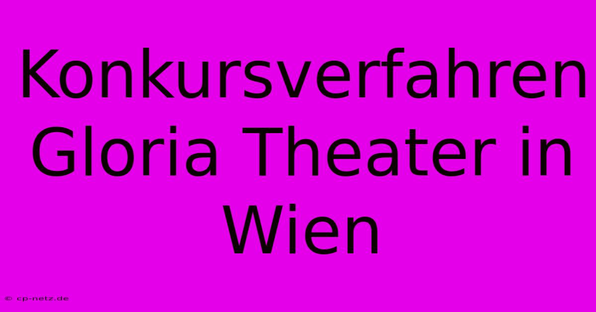 Konkursverfahren Gloria Theater In Wien