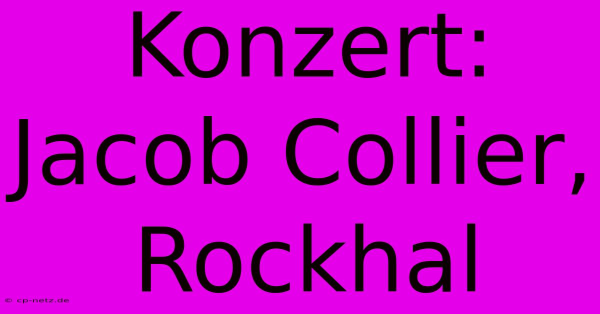 Konzert: Jacob Collier, Rockhal