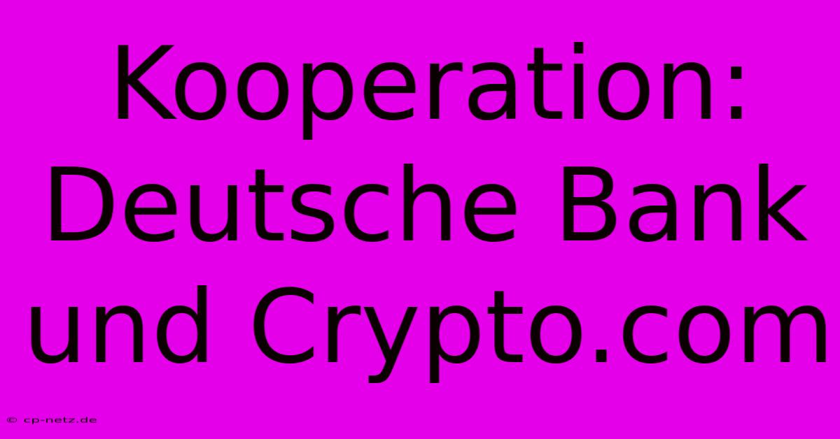 Kooperation: Deutsche Bank Und Crypto.com