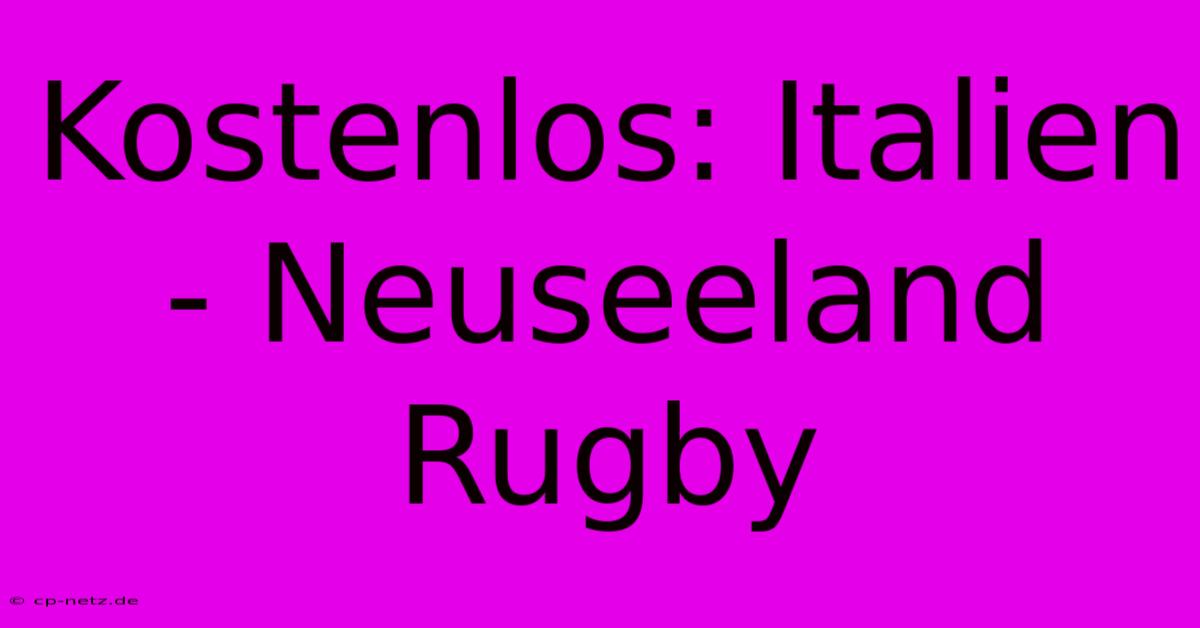 Kostenlos: Italien - Neuseeland Rugby