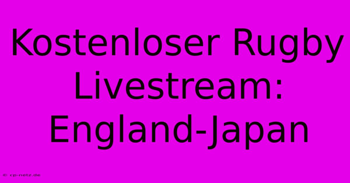 Kostenloser Rugby Livestream: England-Japan