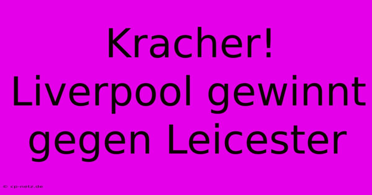 Kracher! Liverpool Gewinnt Gegen Leicester