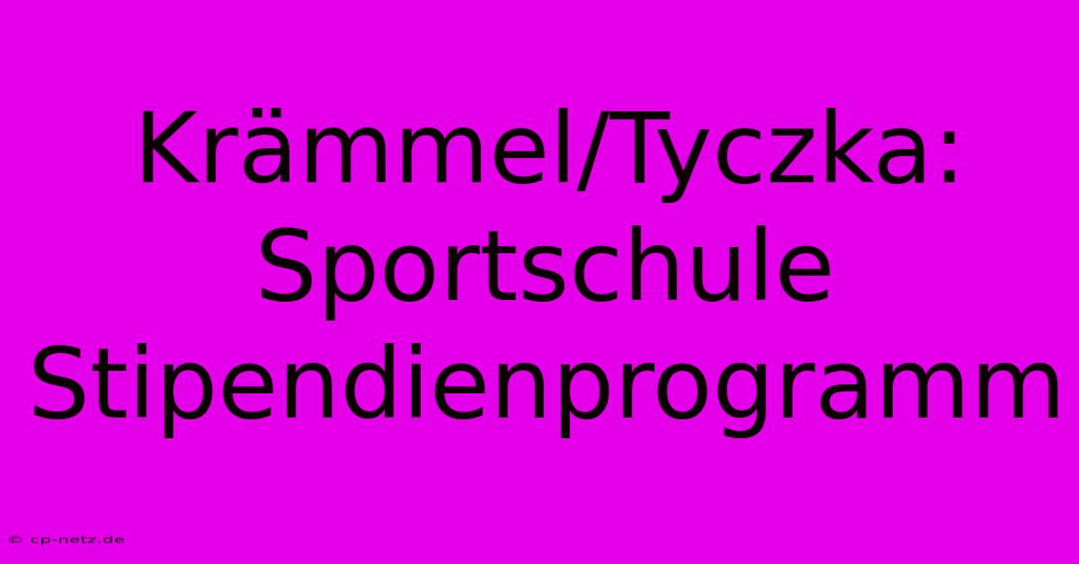 Krämmel/Tyczka: Sportschule Stipendienprogramm