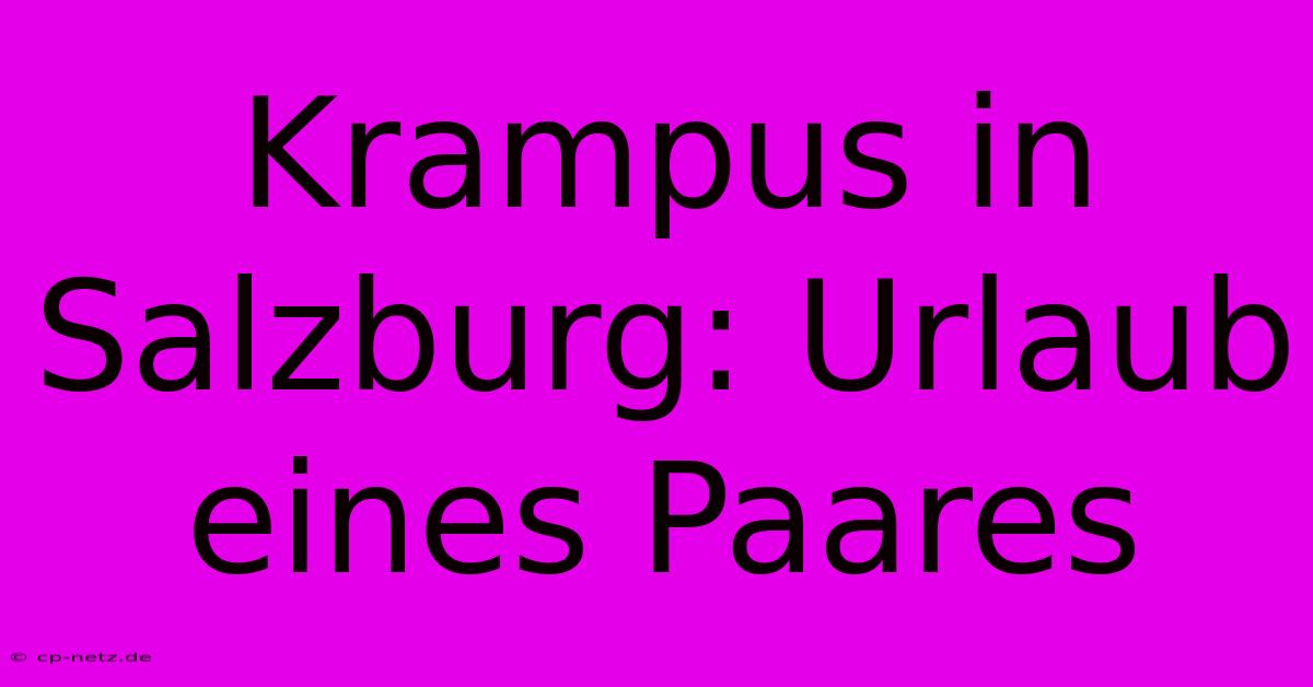 Krampus In Salzburg: Urlaub Eines Paares