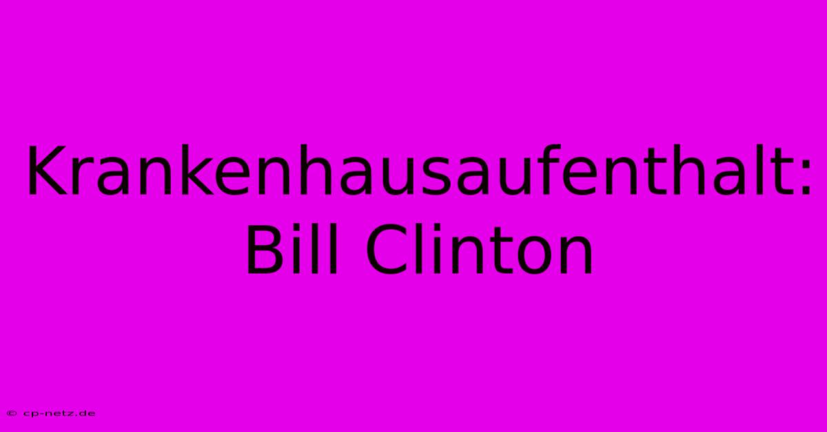 Krankenhausaufenthalt: Bill Clinton