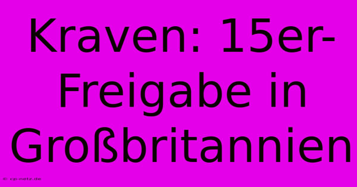 Kraven: 15er-Freigabe In Großbritannien