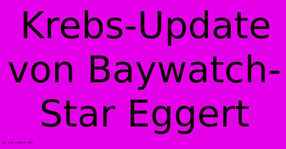 Krebs-Update Von Baywatch-Star Eggert