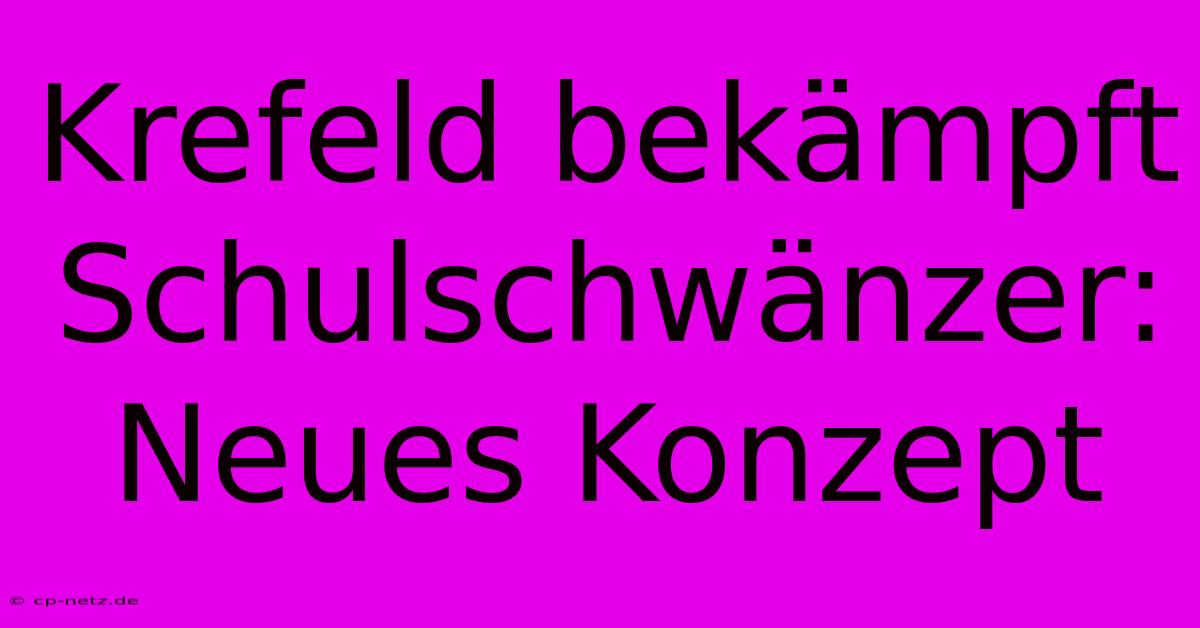 Krefeld Bekämpft Schulschwänzer:  Neues Konzept