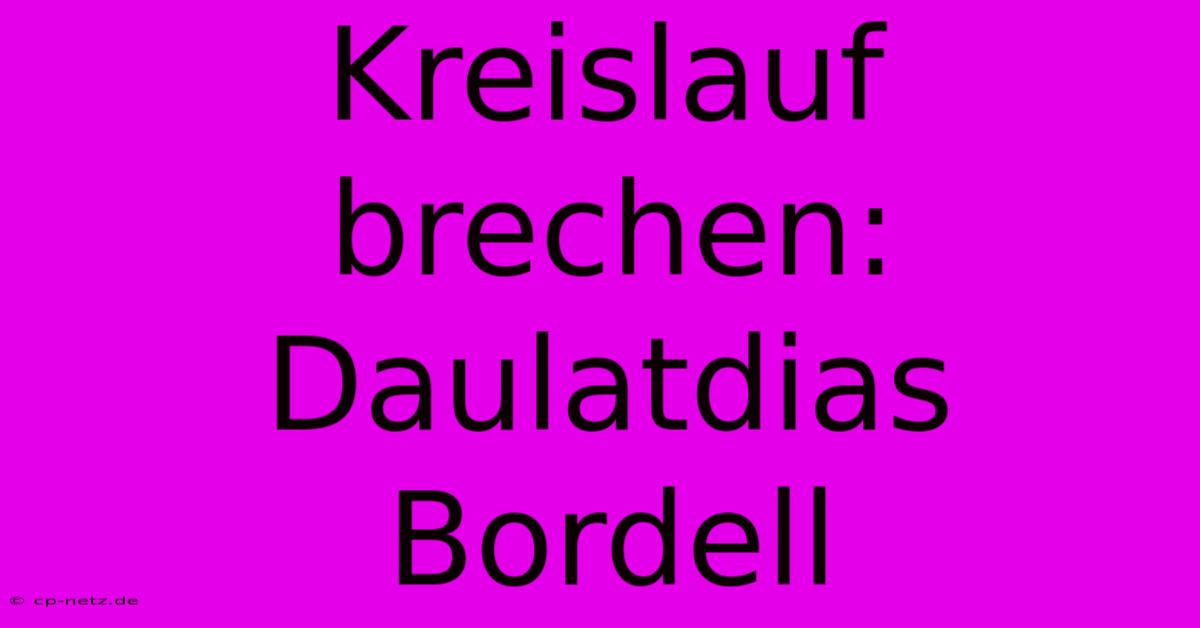 Kreislauf Brechen: Daulatdias Bordell