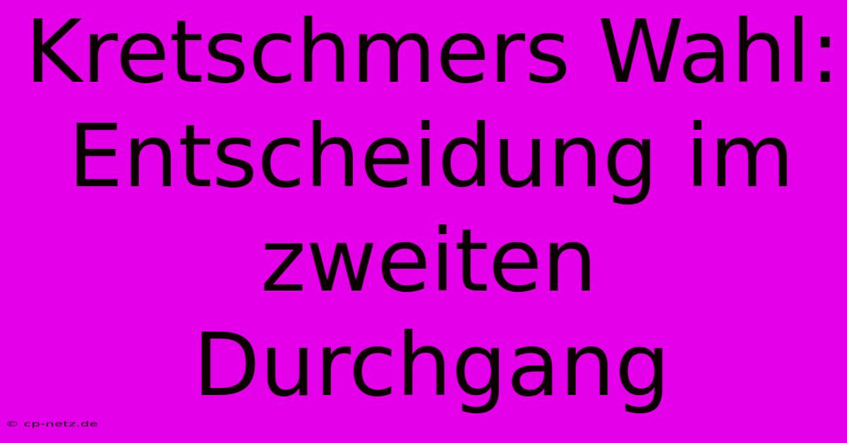 Kretschmers Wahl: Entscheidung Im Zweiten Durchgang