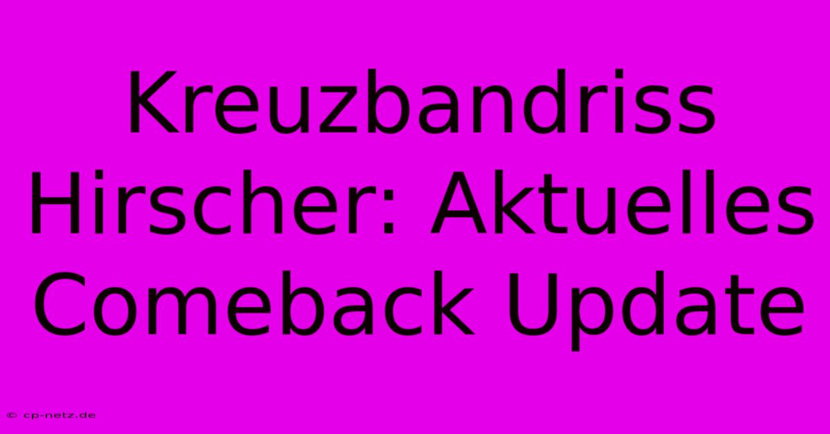 Kreuzbandriss Hirscher: Aktuelles Comeback Update