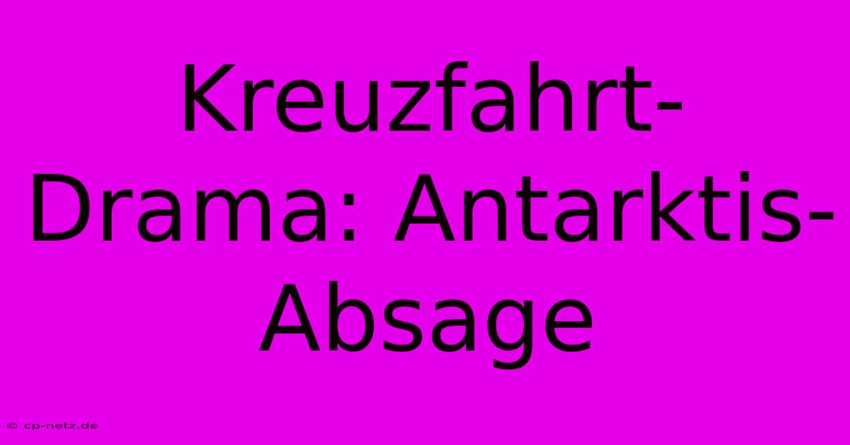 Kreuzfahrt-Drama: Antarktis-Absage