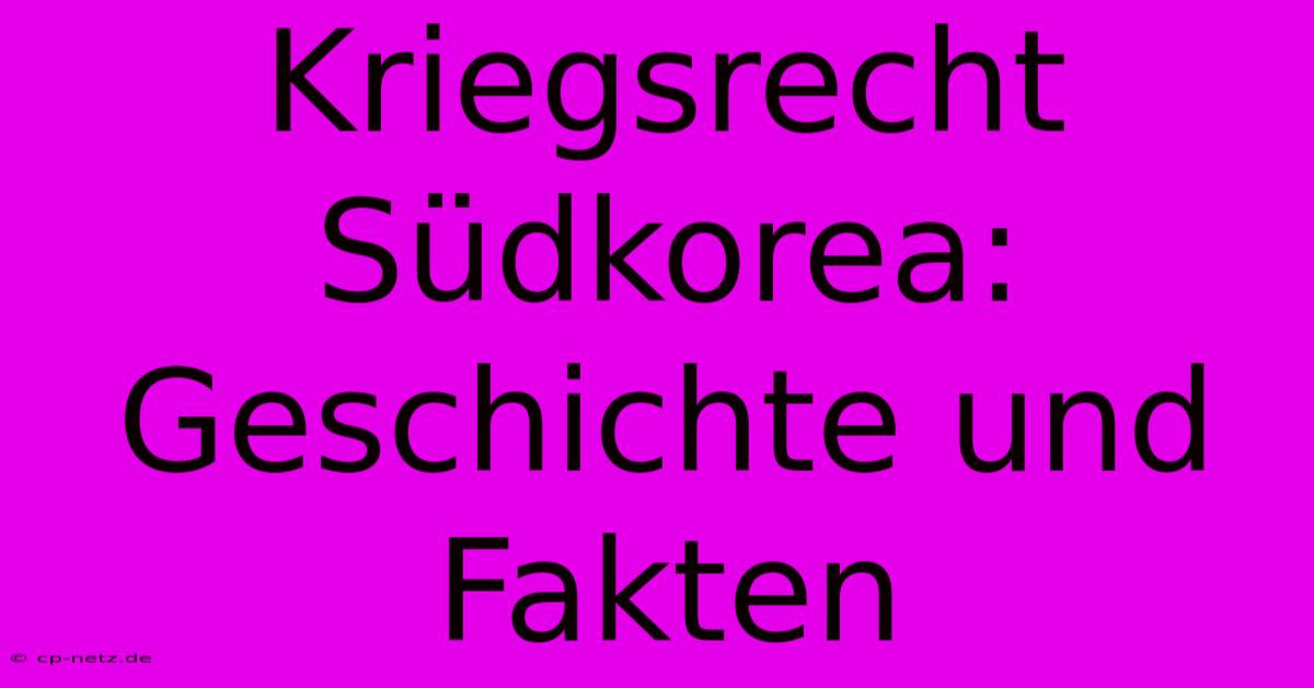 Kriegsrecht Südkorea: Geschichte Und Fakten