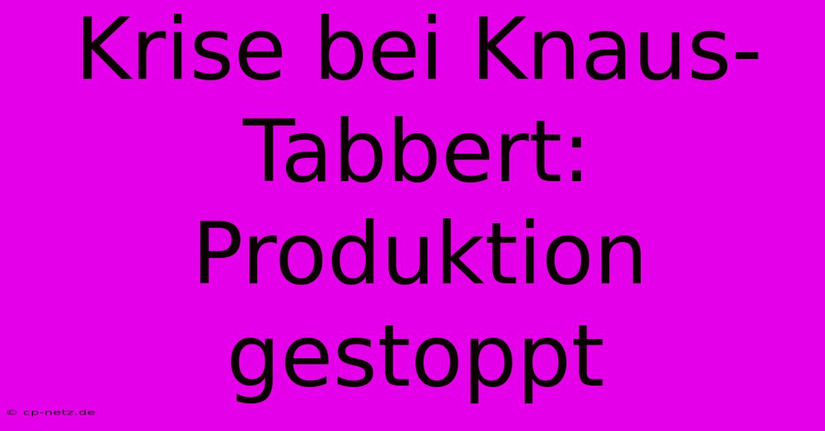 Krise Bei Knaus-Tabbert: Produktion Gestoppt