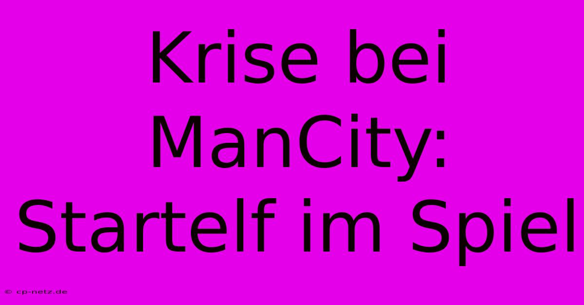 Krise Bei ManCity: Startelf Im Spiel