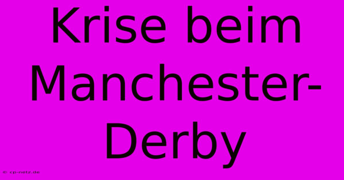 Krise Beim Manchester-Derby