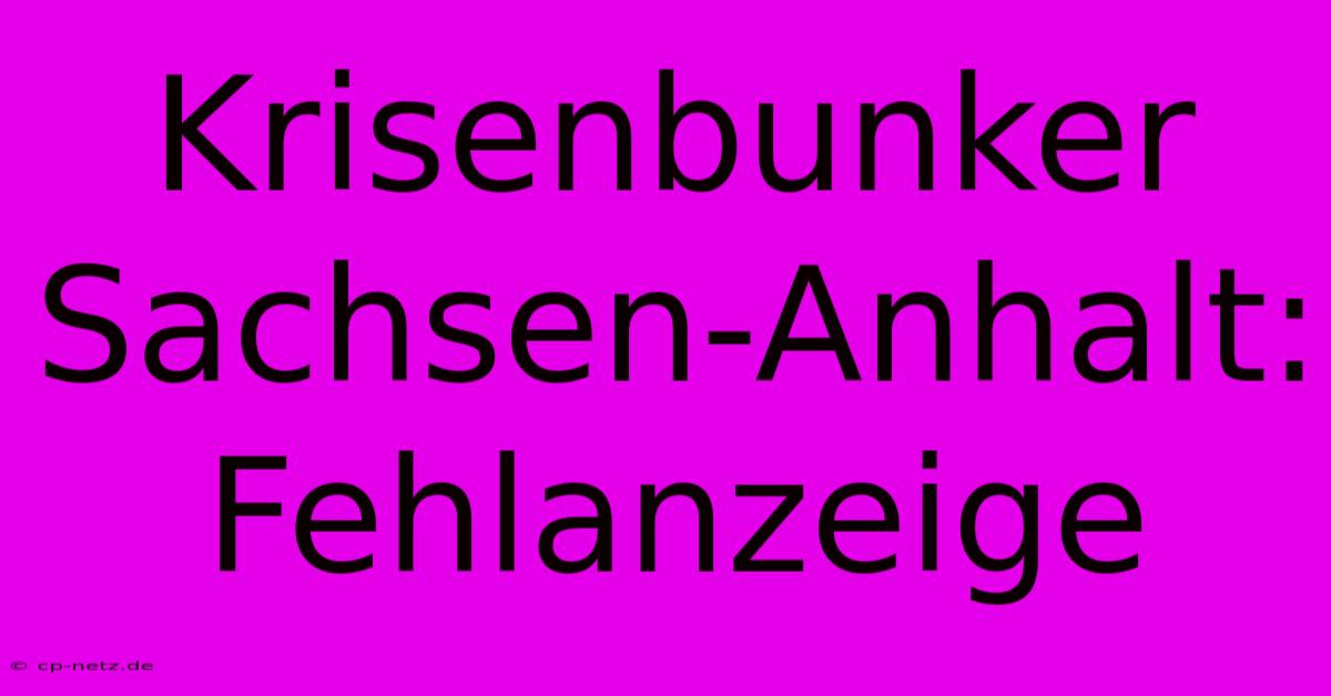 Krisenbunker Sachsen-Anhalt: Fehlanzeige