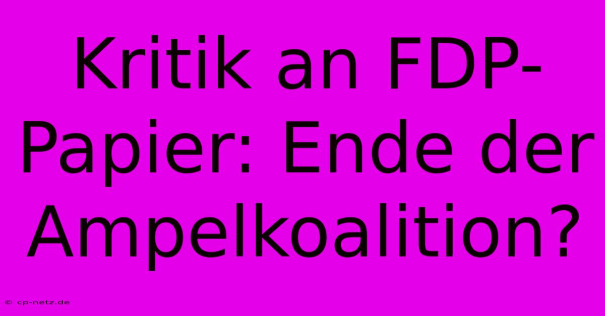 Kritik An FDP-Papier: Ende Der Ampelkoalition?