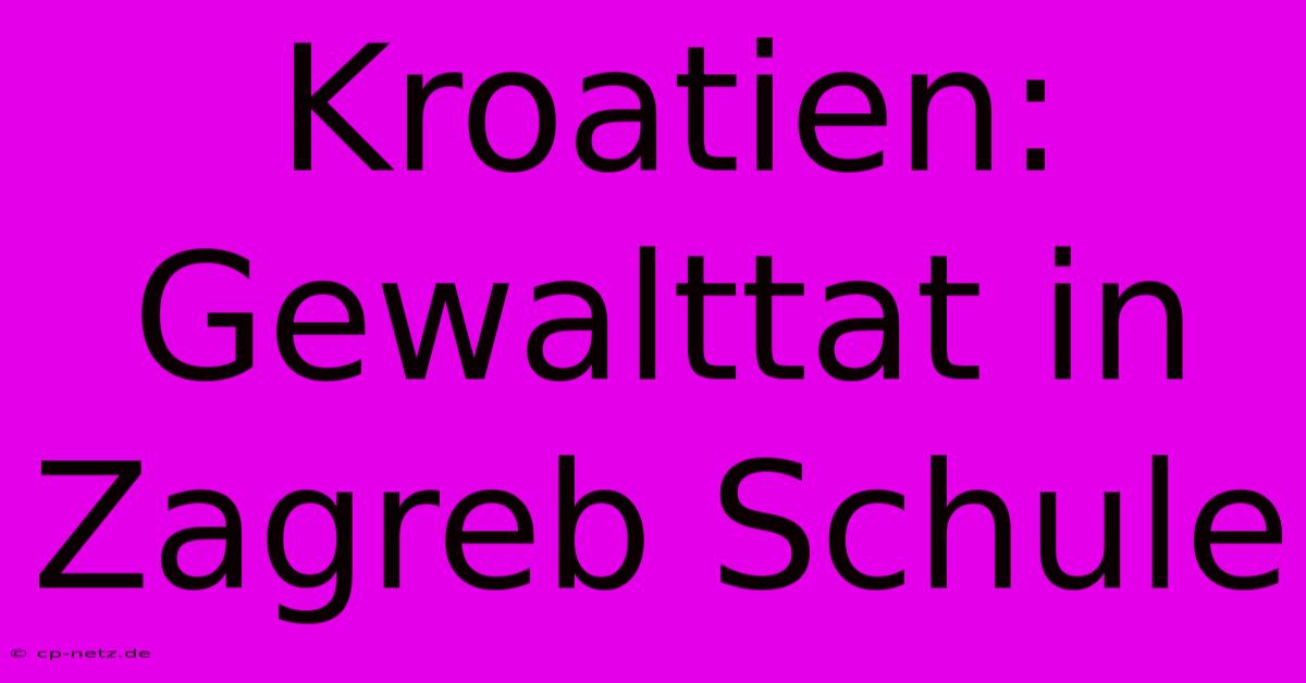 Kroatien: Gewalttat In Zagreb Schule