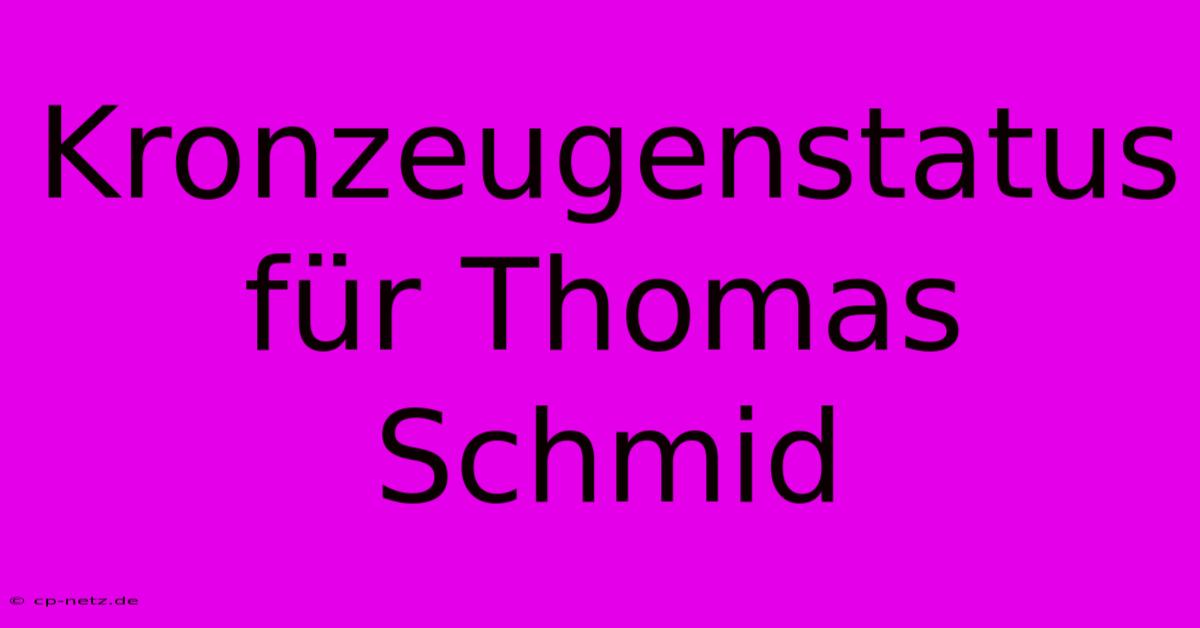 Kronzeugenstatus Für Thomas Schmid