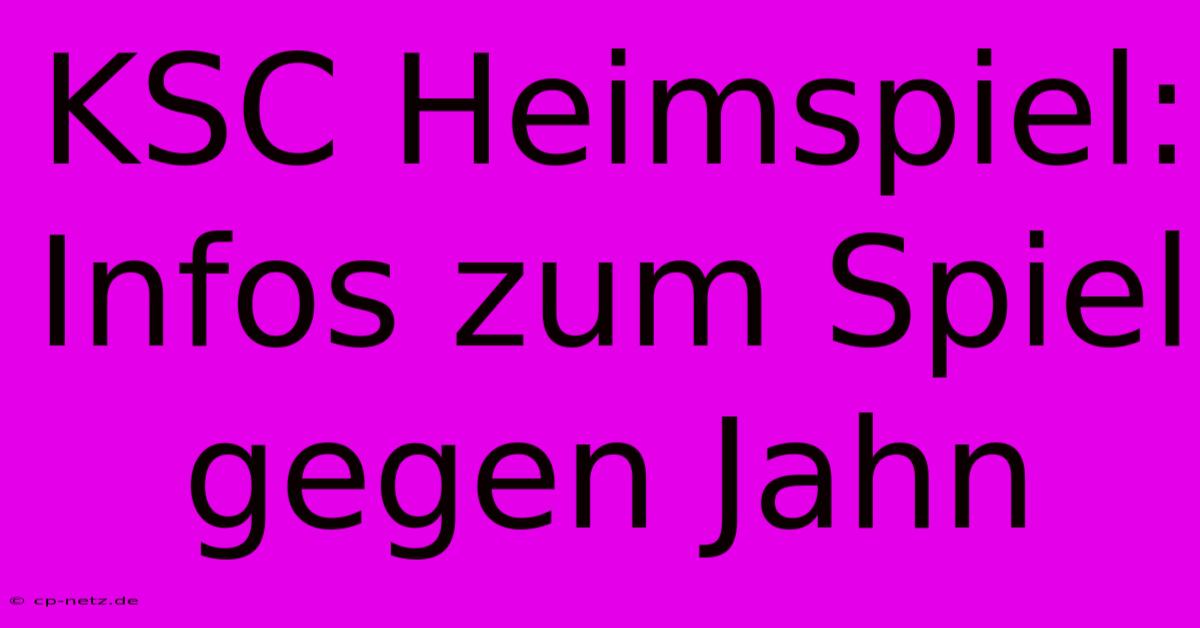 KSC Heimspiel: Infos Zum Spiel Gegen Jahn