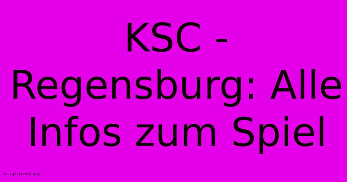 KSC - Regensburg: Alle Infos Zum Spiel