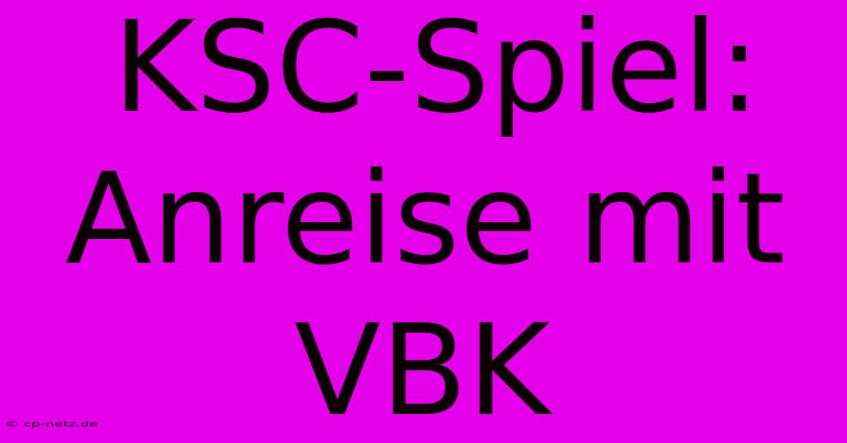 KSC-Spiel: Anreise Mit VBK