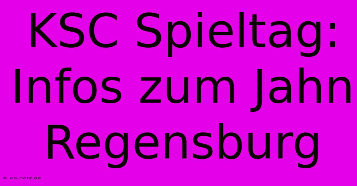 KSC Spieltag: Infos Zum Jahn Regensburg