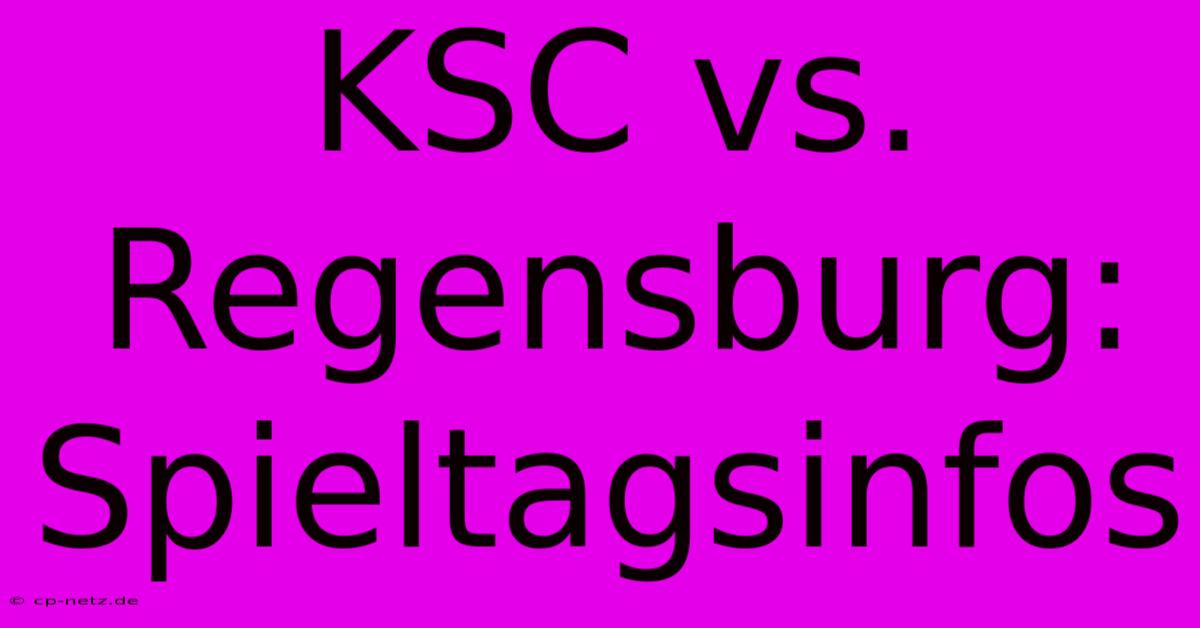 KSC Vs. Regensburg: Spieltagsinfos