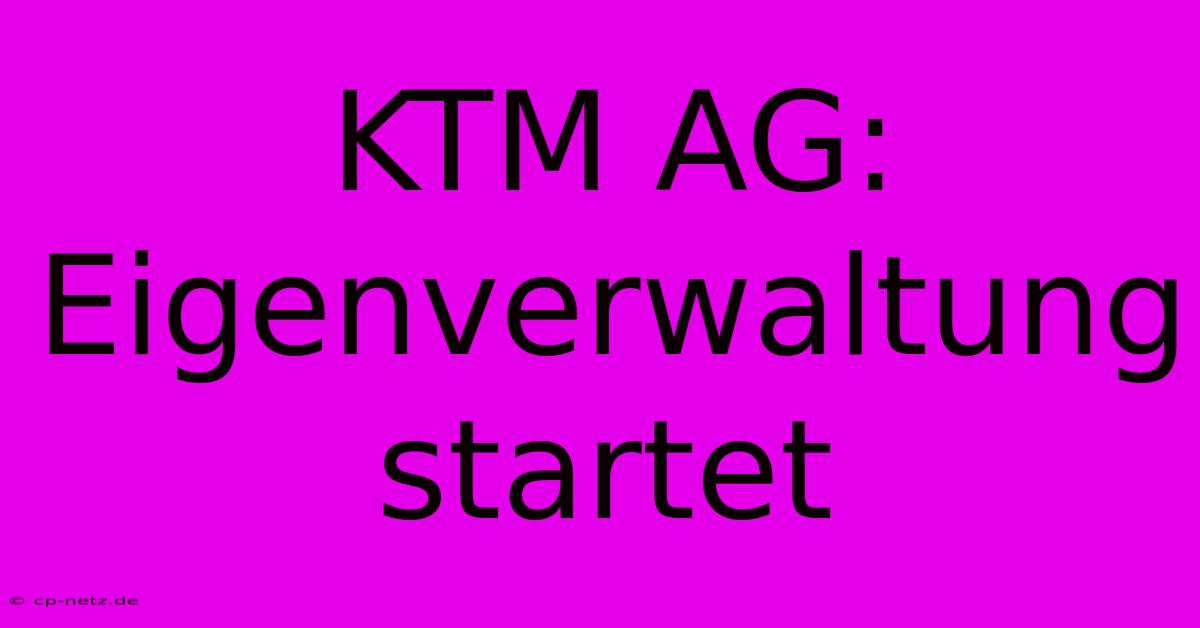 KTM AG: Eigenverwaltung Startet