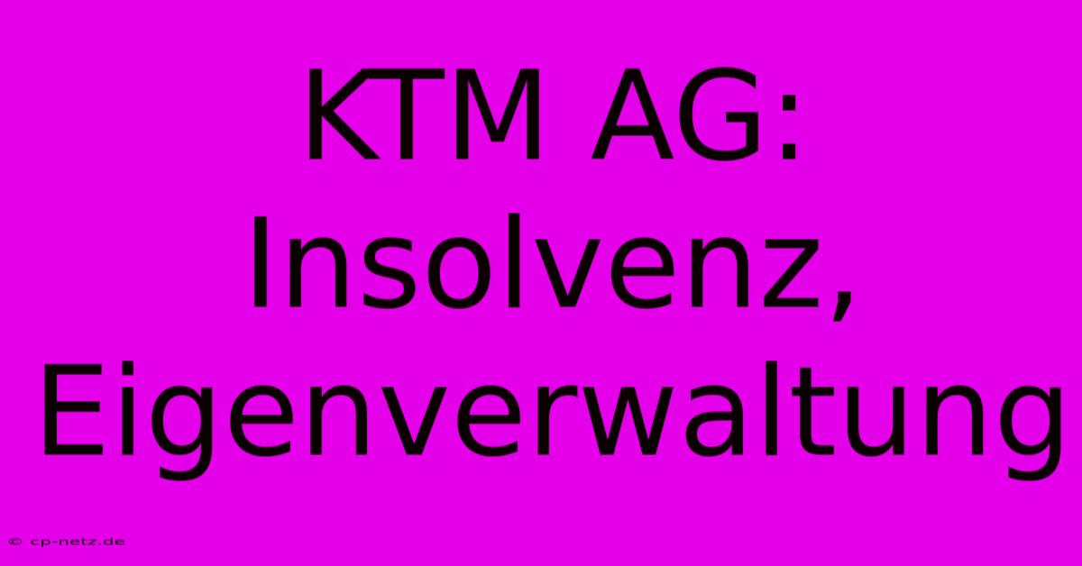 KTM AG: Insolvenz, Eigenverwaltung