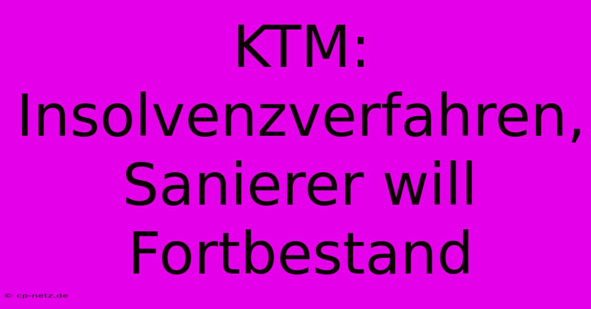 KTM: Insolvenzverfahren, Sanierer Will Fortbestand