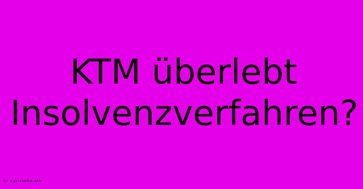 KTM Überlebt Insolvenzverfahren?