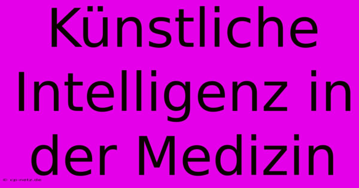 Künstliche Intelligenz In Der Medizin