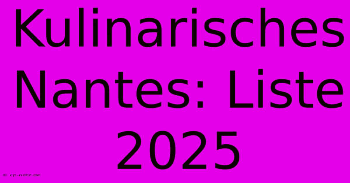 Kulinarisches Nantes: Liste 2025