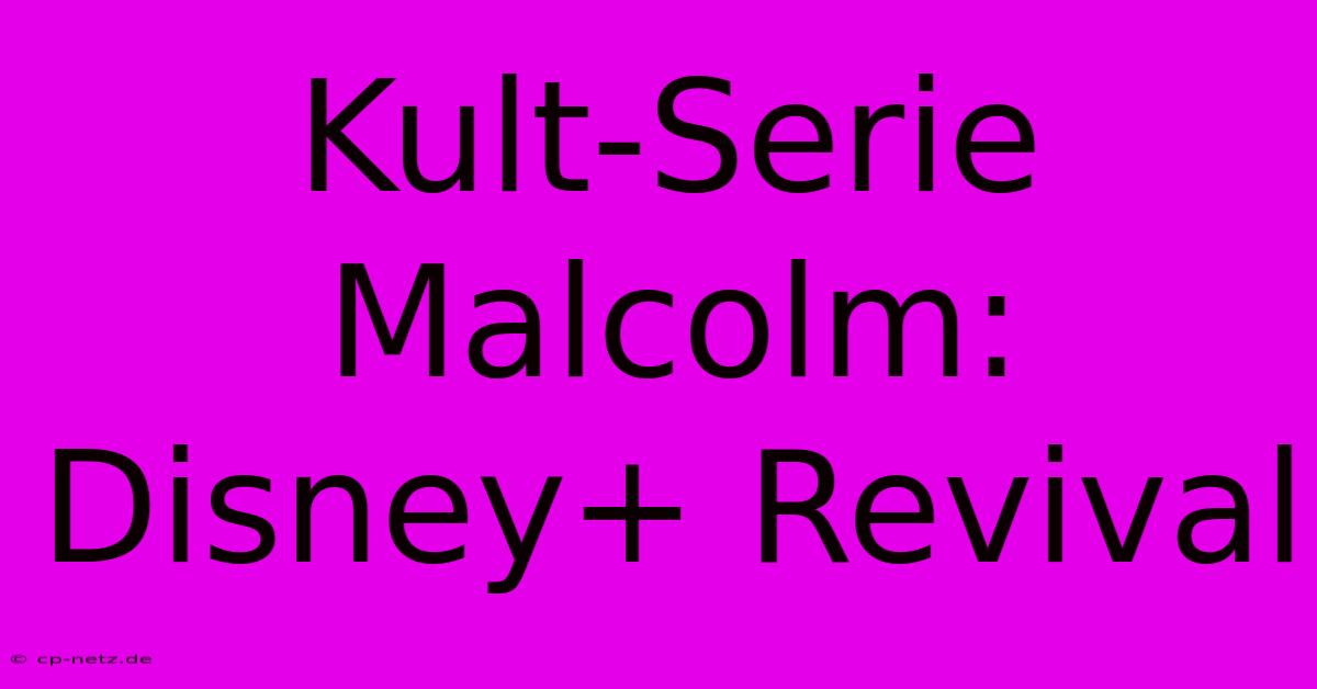 Kult-Serie Malcolm: Disney+ Revival