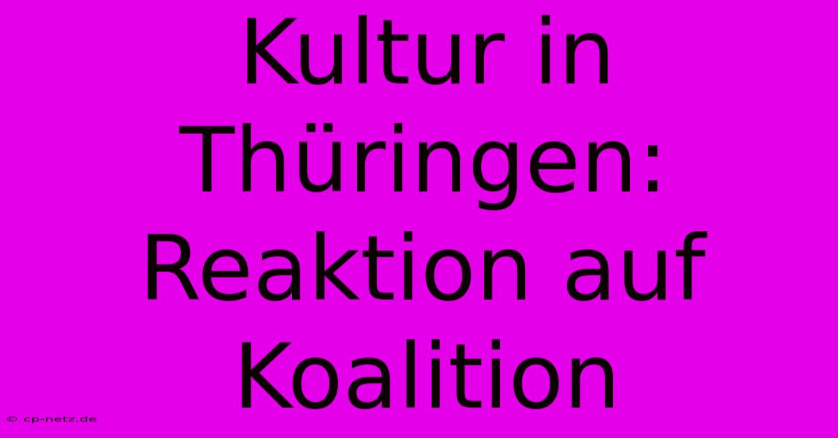 Kultur In Thüringen: Reaktion Auf Koalition