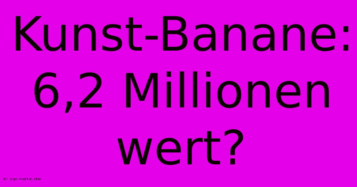 Kunst-Banane: 6,2 Millionen Wert?