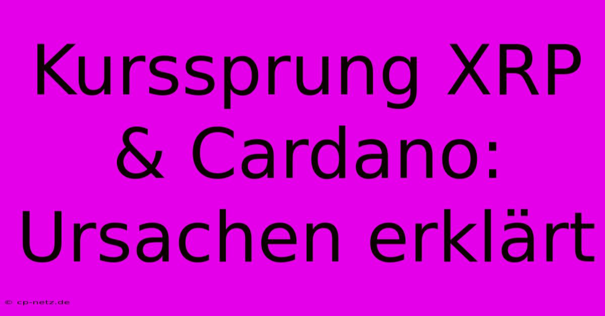 Kurssprung XRP & Cardano: Ursachen Erklärt