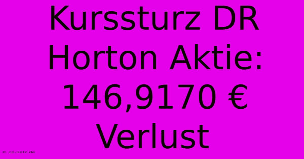 Kurssturz DR Horton Aktie: 146,9170 € Verlust