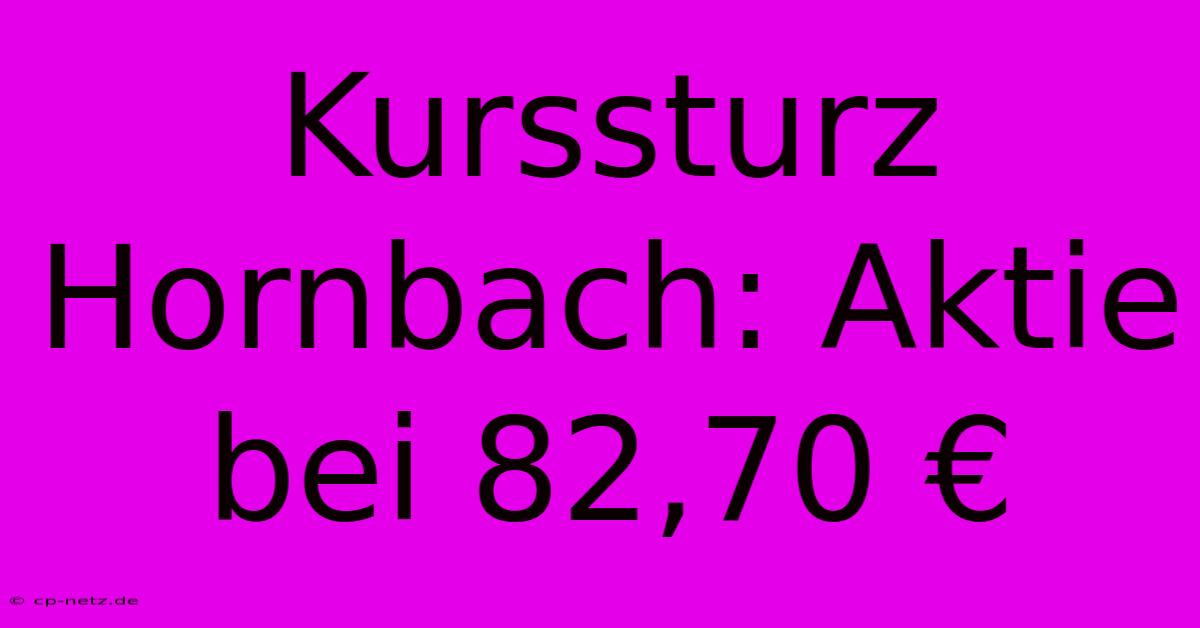 Kurssturz Hornbach: Aktie Bei 82,70 €