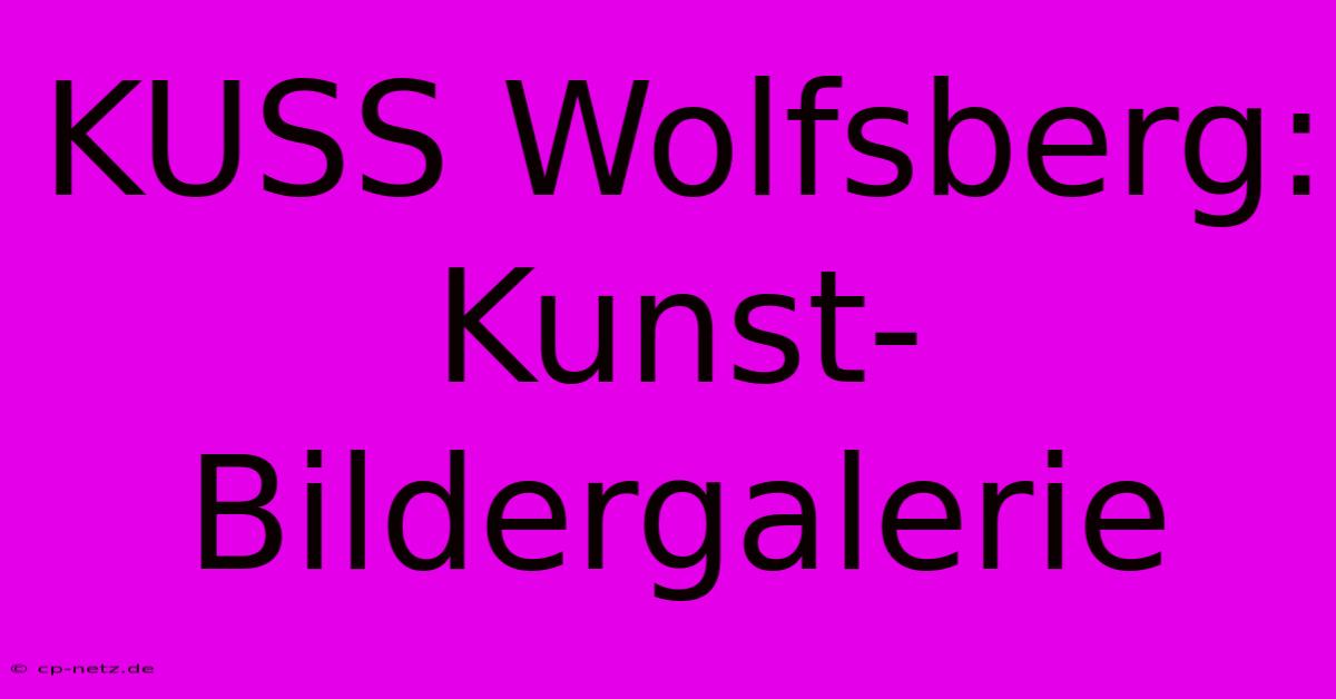 KUSS Wolfsberg: Kunst-Bildergalerie