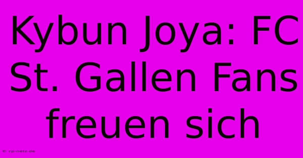 Kybun Joya: FC St. Gallen Fans Freuen Sich