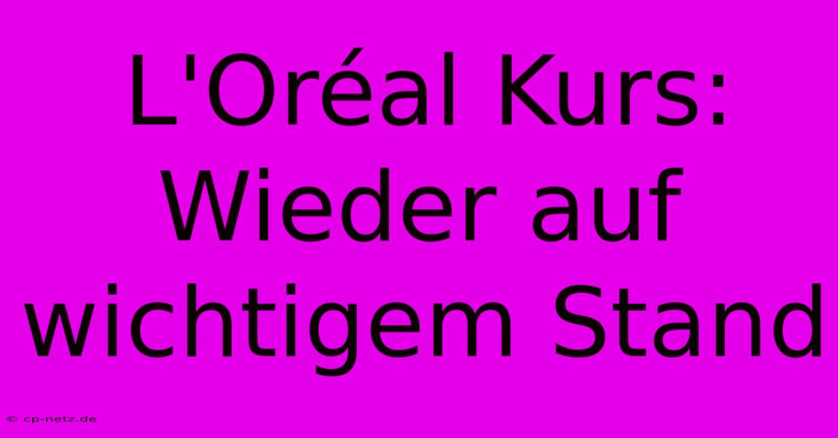 L'Oréal Kurs: Wieder Auf Wichtigem Stand