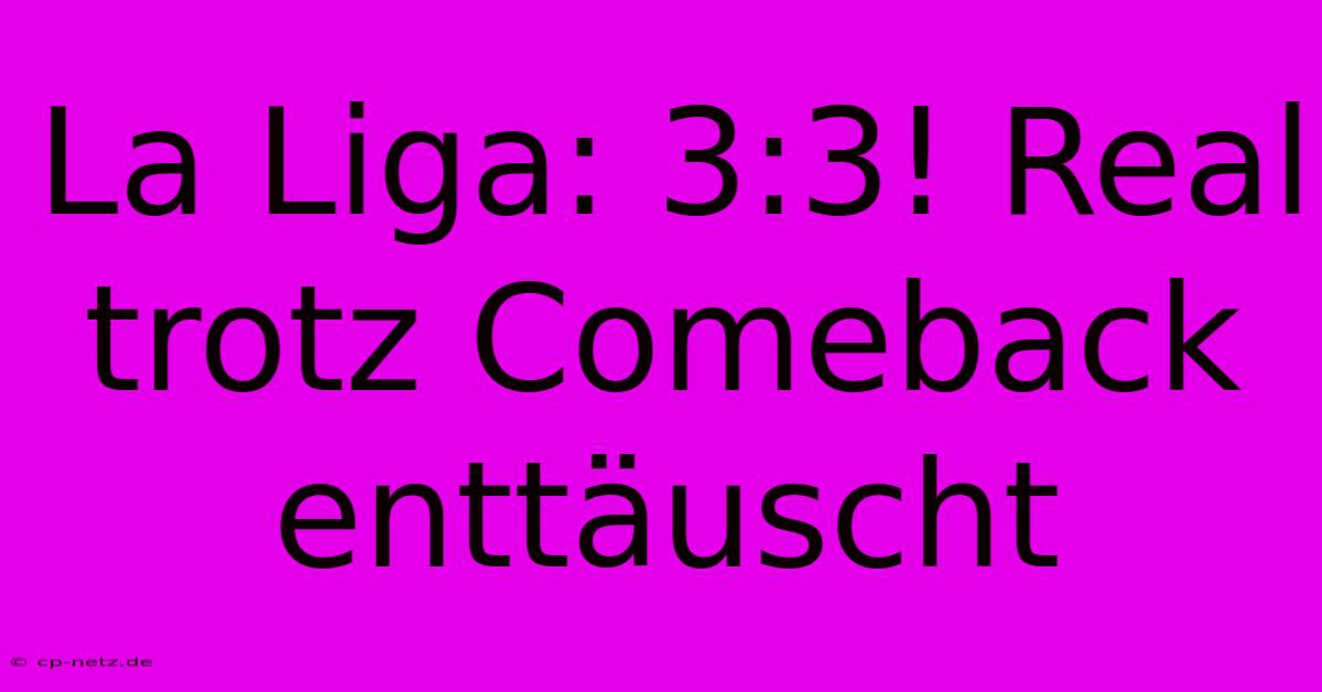 La Liga: 3:3! Real Trotz Comeback Enttäuscht