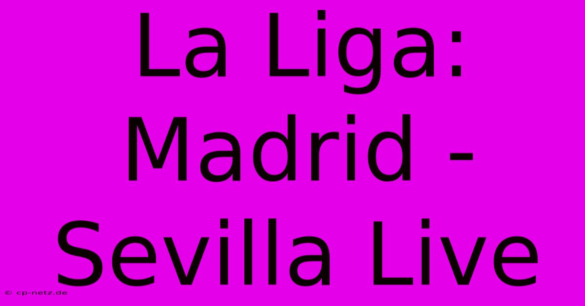 La Liga: Madrid - Sevilla Live