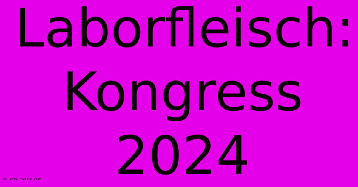 Laborfleisch: Kongress 2024